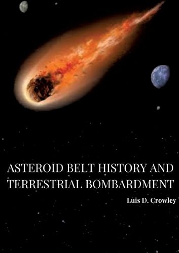 Cover image for Asteroid Belt History and Terrestrial Bombardment