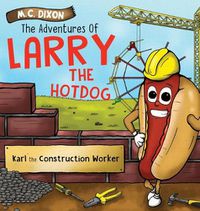 Cover image for The Adventures of Larry the Hot Dog: Karl the Construction Worker