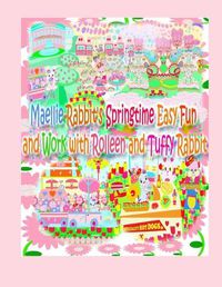 Cover image for Maellie Rabbit's Springtime Easy Fun and Work with Rolleen and Tuffy Rabbit