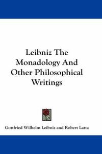 Cover image for Leibniz the Monadology and Other Philosophical Writings