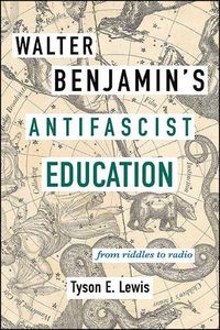 Cover image for Walter Benjamin's Antifascist Education: From Riddles to Radio