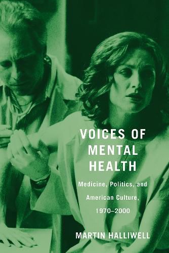 Cover image for Voices of Mental Health: Medicine, Politics, and American Culture, 1970-2000