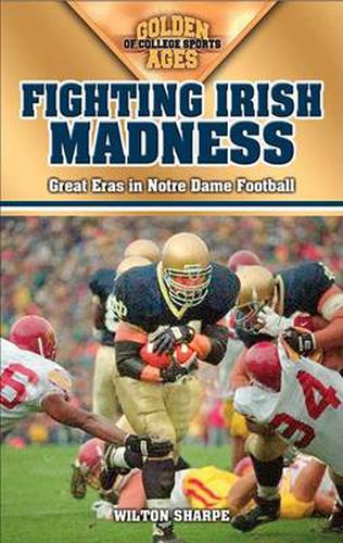 Cover image for Fighting Irish Madness: Great Eras in Notre Dame Football