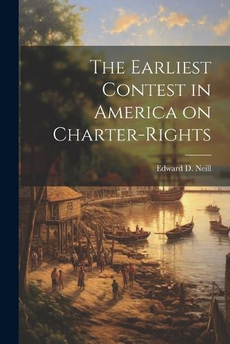 The Earliest Contest in America on Charter-Rights