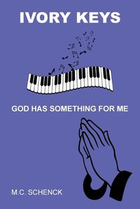 Cover image for Ivory Keys God Has Something for Me