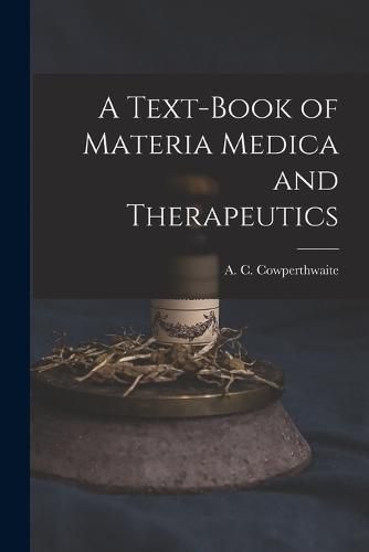 Cover image for A Text-book of Materia Medica and Therapeutics