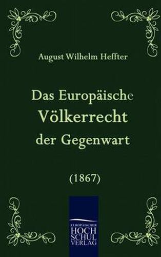 Cover image for Das Europaische Voelkerrecht der Gegenwart (1867)