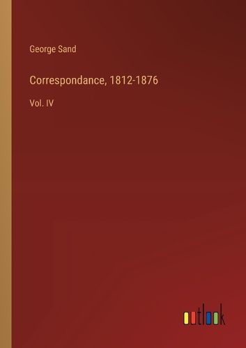 Correspondance, 1812-1876