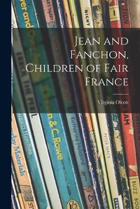 Cover image for Jean and Fanchon, Children of Fair France