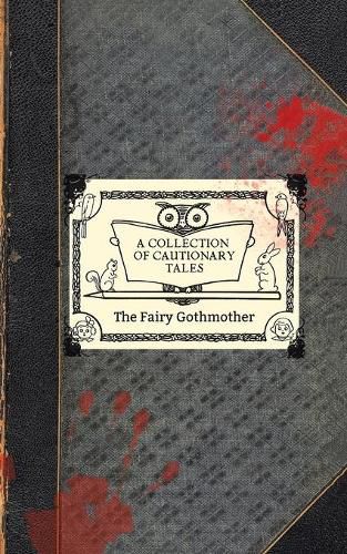 Cover image for The Fairy Gothmother: A Collection of Cautionary Tales