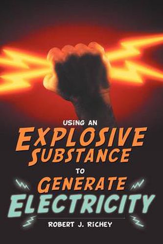 Cover image for Using an Explosive Substance to Generate Electricity