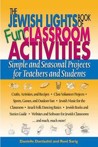 Cover image for The Jewish Lights Book of Fun Classroom Activities: Simple and Seasonal Projects for Teachers and Students