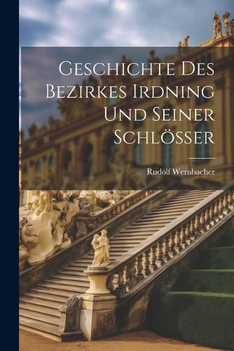 Cover image for Geschichte Des Bezirkes Irdning Und Seiner Schloesser