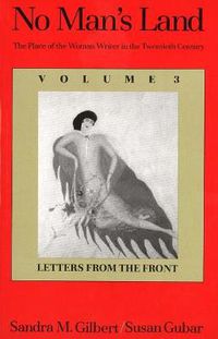 Cover image for No Man's Land: The Place of the Woman Writer in the Twentieth Century, Volume 3: Letters from the Front