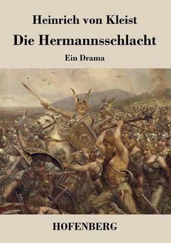 Die Hermannsschlacht: Ein Drama in funf Aufzugen