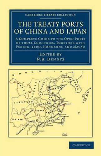 Cover image for The Treaty Ports of China and Japan: A Complete Guide to the Open Ports of those Countries, together with Peking, Yedo, Hongkong and Macao