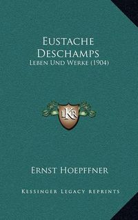 Cover image for Eustache DesChamps: Leben Und Werke (1904)