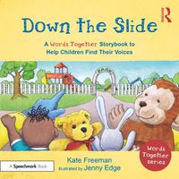 Cover image for Down the Slide: A 'Words Together' Storybook to Help Children Find Their Voices