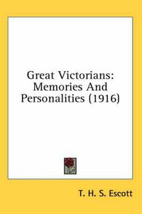 Cover image for Great Victorians: Memories and Personalities (1916)