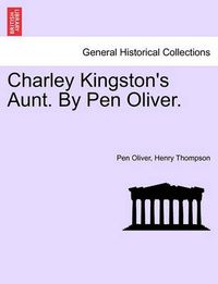 Cover image for Charley Kingston's Aunt. by Pen Oliver.