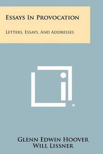 Cover image for Essays in Provocation: Letters, Essays, and Addresses