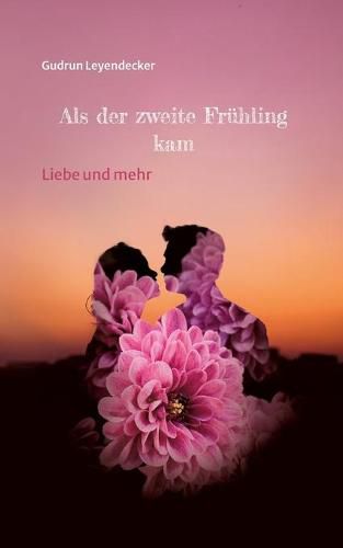 Als der zweite Fruhling kam: Liebe und mehr