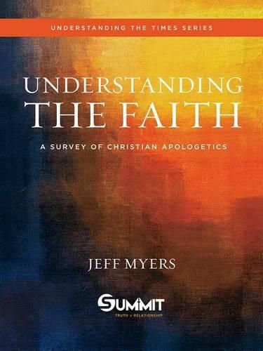 Cover image for Understanding the Faith, 1: A Survey of Christian Apologetics