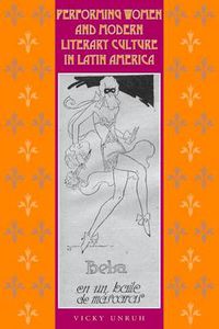 Cover image for Performing Women and Modern Literary Culture in Latin America: Intervening Acts