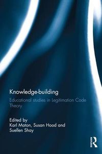 Cover image for Knowledge-building: Educational studies in Legitimation Code Theory