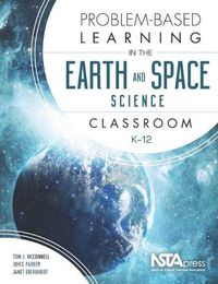 Cover image for Problem-Based Learning in the Earth and Space Science Classroom, K-12