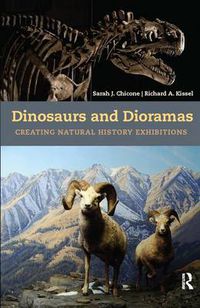 Cover image for Dinosaurs and Dioramas: Creating Natural History Exhibitions