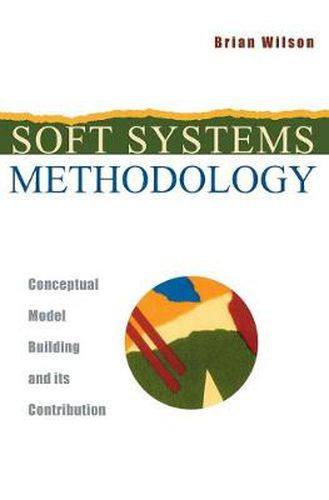 Cover image for Soft Systems Methodology: Conceptual Model Building and Its Contribution