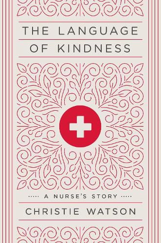 Cover image for The Language of Kindness: A Nurse's Story