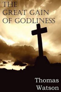 Cover image for The Great Gain of Godliness