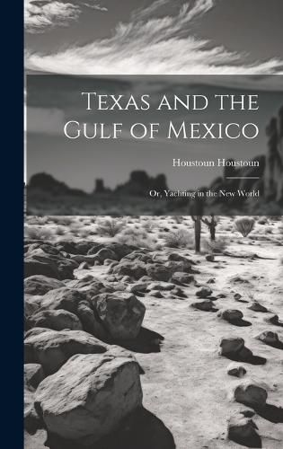 Cover image for Texas and the Gulf of Mexico