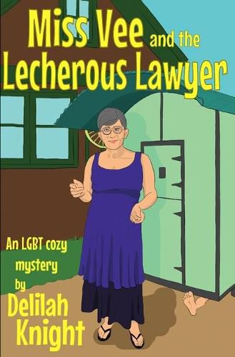 Cover image for Miss Vee and the Lecherous Lawyer: an LGBT+ Cosy Mystery