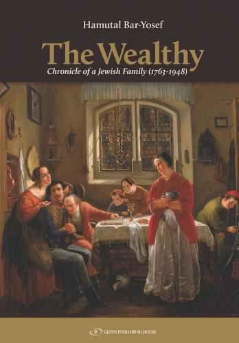 Cover image for The Wealthy: Chronicle of a Jewish Family (1763-1948)