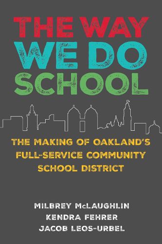 Cover image for The Way We Do School: The Making of Oakland's Full-Service Community School District