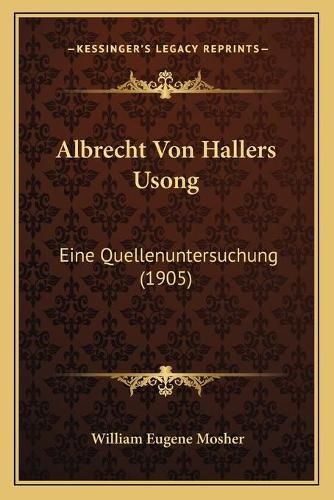 Albrecht Von Hallers Usong: Eine Quellenuntersuchung (1905)