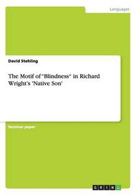 Cover image for The Motif of Blindness in Richard Wright's 'Native Son