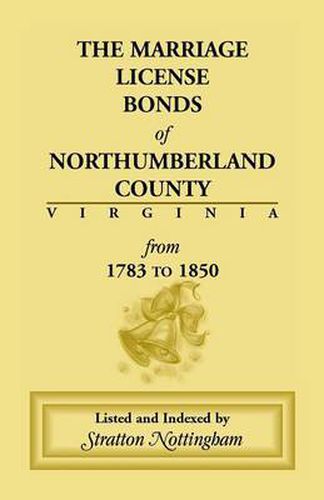 Cover image for Marriage License Bonds of Northumberland County, Virginia: From 1783 to 1850