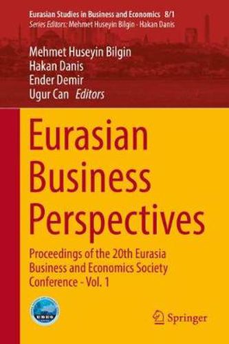 Eurasian Business Perspectives: Proceedings of the 20th Eurasia Business and Economics Society Conference - Vol. 1