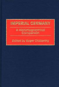 Cover image for Imperial Germany: A Historiographical Companion