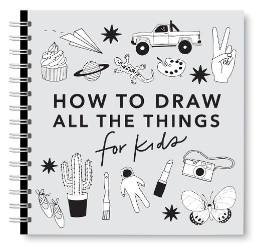 All the Things: How to Draw Books for Kids with Cars, Unicorns, Dragons, Cupcakes, and More