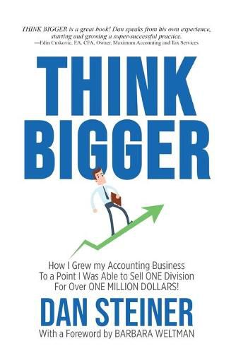 Cover image for Think Bigger: How I Grew my Accounting Business to a Point I was able to Sell ONE DIVISION for Over ONE MILLION DOLLARS!
