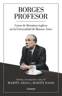 Cover image for Borges profesor: Curso de literatura inglesa en la Universidad de Buenos Aires / Professor Borges: English Literature Course at the University of Buenos Aires
