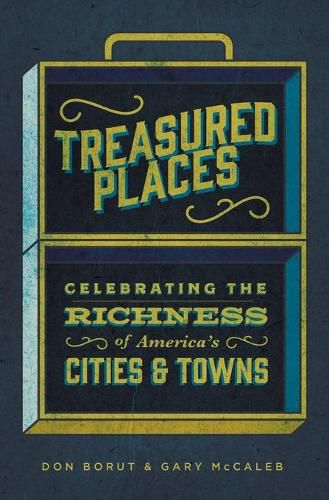 Cover image for Treasured Places: Celebrating the Richness of America's Cities and Towns