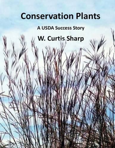 Cover image for Conservation Plants, A USDA Success Story: History of the Natural Resource Conservation Service Plant Materials Program