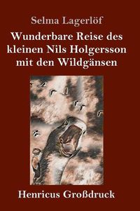 Cover image for Wunderbare Reise des kleinen Nils Holgersson mit den Wildgansen (Grossdruck)