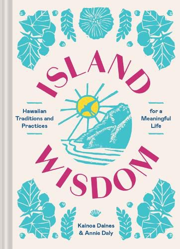 Cover image for Island Wisdom: Hawaiian Traditions and Practices for a Meaningful Life